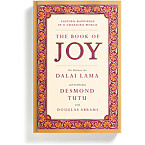 The Book of Joy: Lasting Happiness in a Changing World by His Holiness the Dalai Lama Archbishop Desmond Tutu and Douglas Abrams